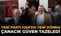 Yeni Parti Han’da Yeni Dönem: Çanacık Güven Tazeledi
