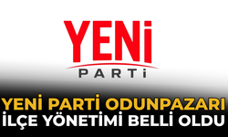 YENİ Parti Odunpazarı İlçe Yönetimi Belli Oldu