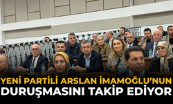 YENİ Partili Arslan İmamoğlu’nun Duruşmasını Takip Ediyor