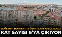 Eskişehir Yenikent'te İmar Planı Kabul Edildi: Kat Sayısı 6'ya Çıkıyor