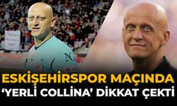 Eskişehirspor Maçında ‘Yerli Collina’ Dikkat Çekti