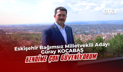 Eskişehir'in Tek Bağımsız Adayı Güray Kocabaş