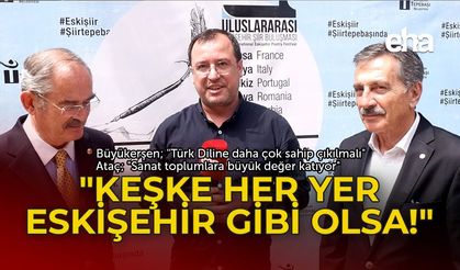 "Keşke her yer Eskişehir gibi olsa!"