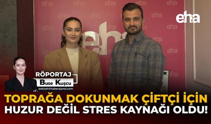 Toprağa Dokunmak Çiftçi İçin Huzur Değil Stres Kaynağı Oldu!