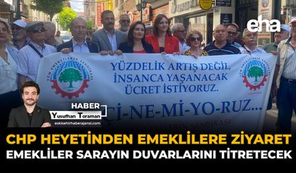 CHP Heyetinden Emeklilere Ziyaret: Emekliler Sarayın Duvarlarını Titretecek