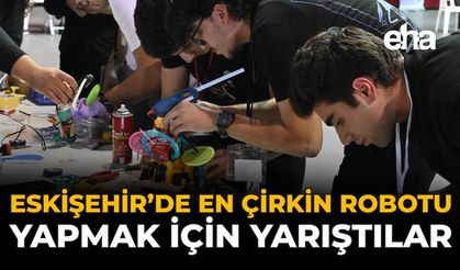 Eskişehir’de En Çirkin Robotu Yapmak İçin Yarıştılar
