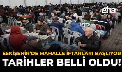 Eskişehir'de Mahalle İftarları Başlıyor: Tarihler Belli Oldu!