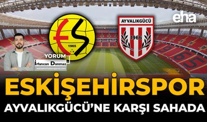 Eskişehirspor, Ayvalıkgücü'ne Karşı Sahada