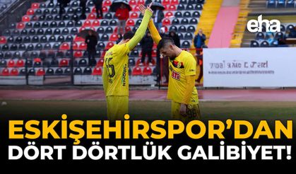 Eskişehirspor'dan Dört Dörtlük Galibiyet!