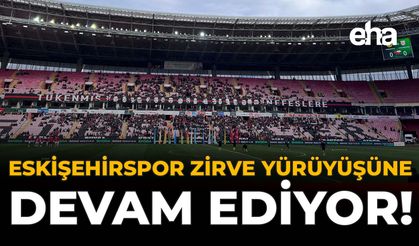 Eskişehirspor Zirve Yürüyüşüne Devam Ediyor!