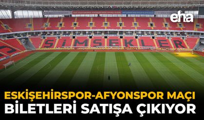 Eskişehirspor’da Afyonspor Maçı Biletleri Satışa Çıkıyor