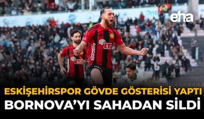 Eskişehirspor Gövde Gösterisi Yaptı, Bornova'yı Sahadan Sildi