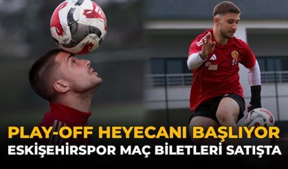 Play-Off Heyecanı Başlıyor: Eskişehirspor Maç Biletleri Satışta!