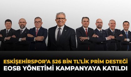 Eskişehirspor'a 526 Bin TL'lik Prim Desteği: EOSB Yönetimi Kampanyaya Katıldı
