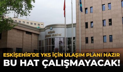Eskişehir'de YKS İçin Ulaşım Planı Hazır: Bu Hat Çalışmayacak