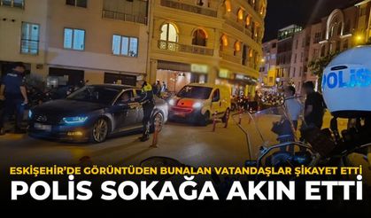 Eskişehir'de Gürültüden Bunalan Vatandaşlar Şikayet Etti: Polis Sokağa Akın Etti