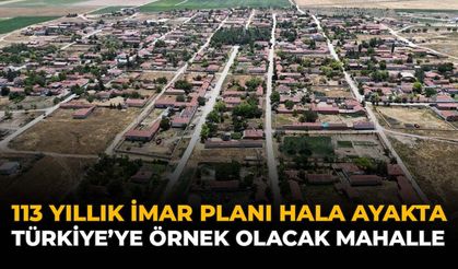 113 Yıllık İmar Planı Hala Ayakta: Türkiye’ye Örnek Olacak Mahalle