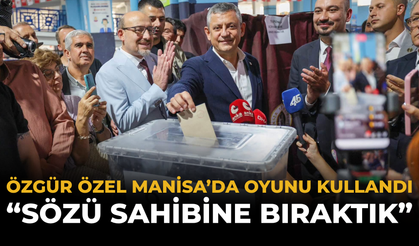 Özgür Özel Manisa’da Oyunu Kullandı: “Sözü Sahibine Bıraktık”