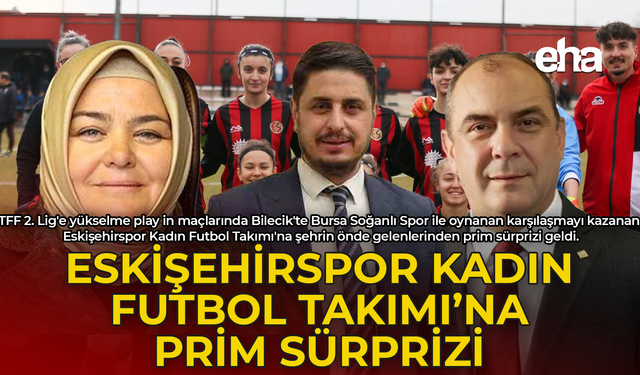 Eskişehirspor Kadın Futbol Takımına Prim Sürprizi