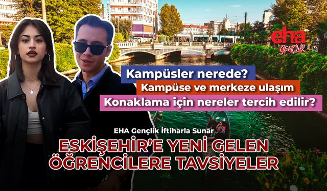 Eskişehir'e Yeni Gelen Öğrencilere Tavsiyeler