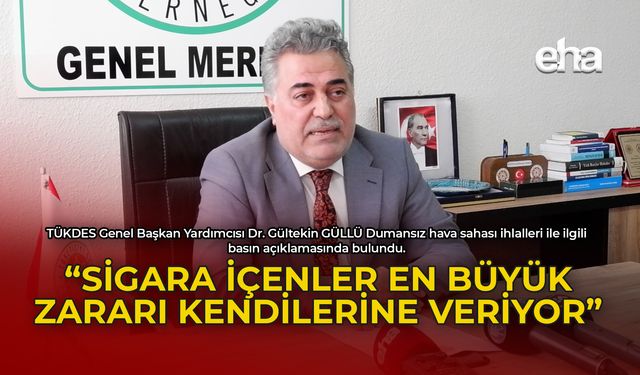 Gültekin Güllü: "Sigara İçenler En Büyük Zararı Önce Kendilerine Veriyor"