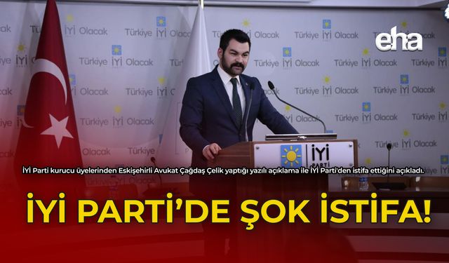 İYİ Parti'de Şok İstifa!