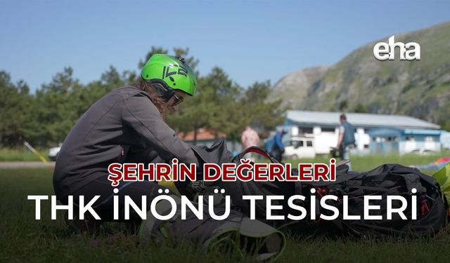 Şehrin Değerleri - THK İnönü Tesisleri