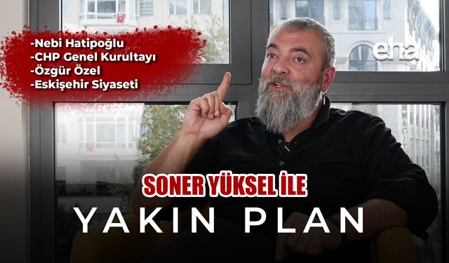 Soner Yüksel ile Yakın Plan - Bölüm 5