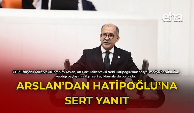 Arslan'dan Hatipoğlu'na Sert Yanıt