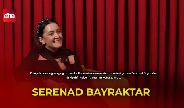 EHA'nın Konuğu Serenad Bayraktar