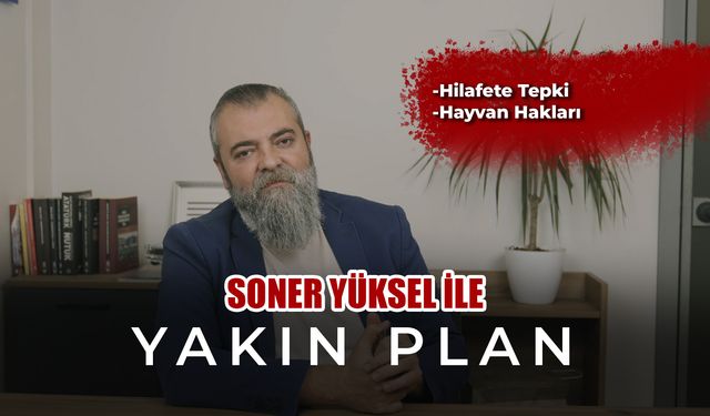 Soner Yüksel ile Yakın Plan - Bölüm 12