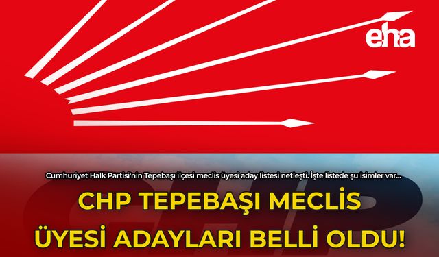 CHP Tepebaşı Meclis Üyesi Adayları Belli Oldu!