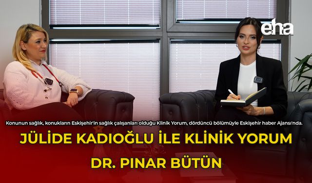 Jülide Kadıoğlu ile Klinik Yorum | Dr. Pınar Bütün