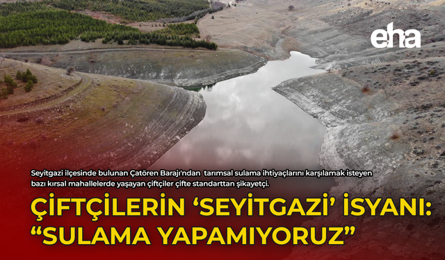 Çiftçilerin 'Seyitgazi' İsyanı: "Sulama Yapamıyoruz'