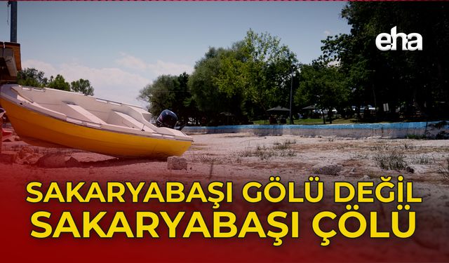 Sakaryabaşı Gölü Değil Sakaryabaşı Çölü