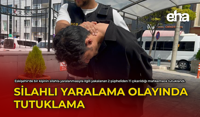 Silahlı Yaralama Olayında Tutuklama