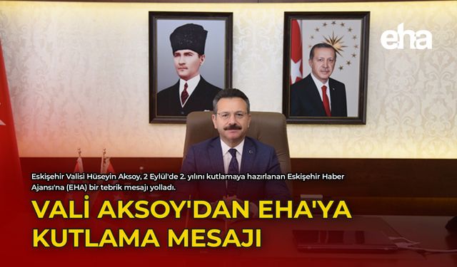 Vali Aksoy'dan EHA'ya Kutlama Mesajı