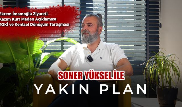 Soner Yüksel ile Yakın Plan - 38. Bölüm