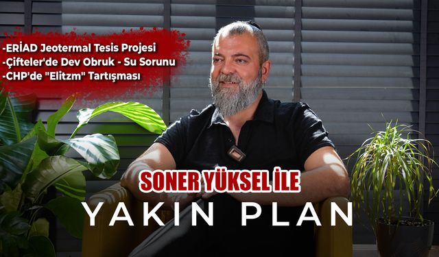 Soner Yüksel ile Yakın Plan - 39. Bölüm