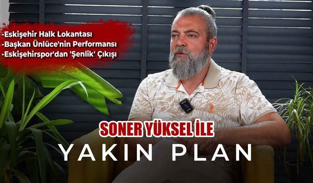 Soner Yüksel ile Yakın Plan - 40. Bölüm