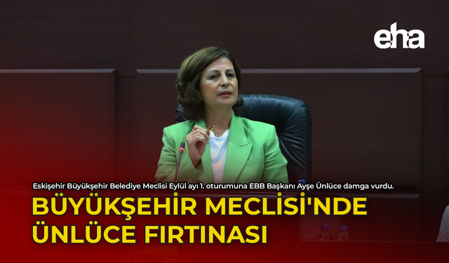 Büyükşehir Meclisi'nde Ünlüce Fırtınası