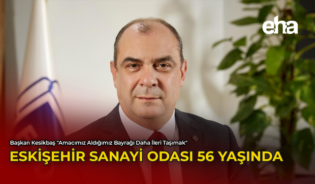 Eskişehir Sanayi Odası 56 Yaşında