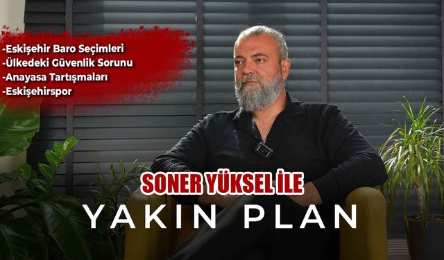 Soner Yüksel ile Yakın Plan - 42. Bölüm