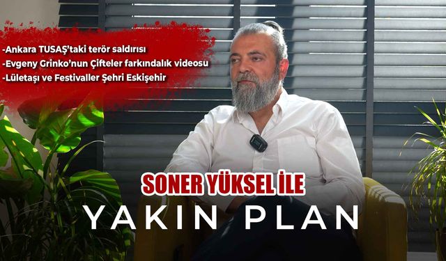 Soner Yüksel ile Yakın Plan - 44. Bölüm