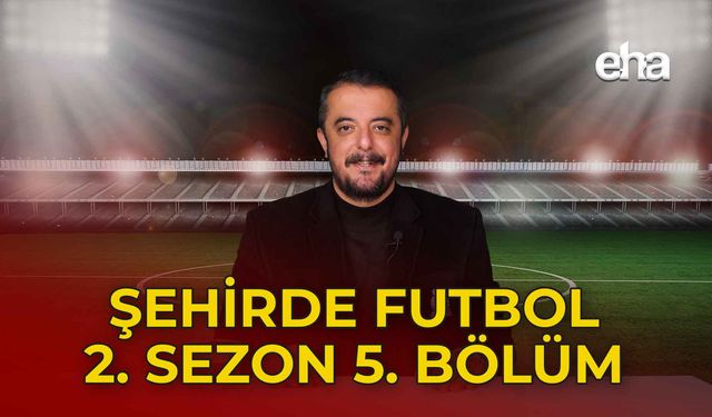 Şehirde Futbol - 2. Sezon 5. Bölüm