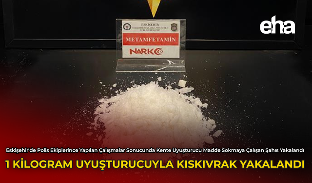 1 Kilogram Uyuşturucuyla Kıskıvrak Yakalandı