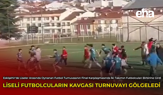 Liseli Futbolcuların Kavgası Turnuvayı Gölgeledi