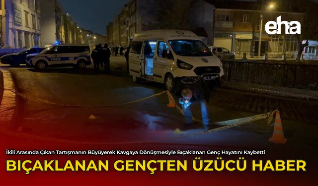 Bıçaklanan Gençten Üzücü Haber