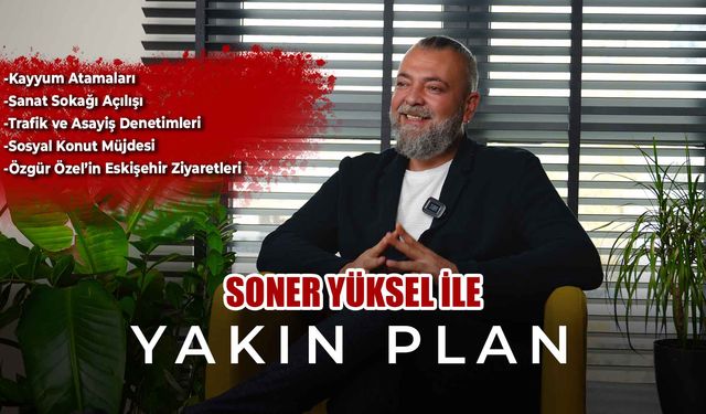 Soner Yüksel ile Yakın Plan - 46. Bölüm