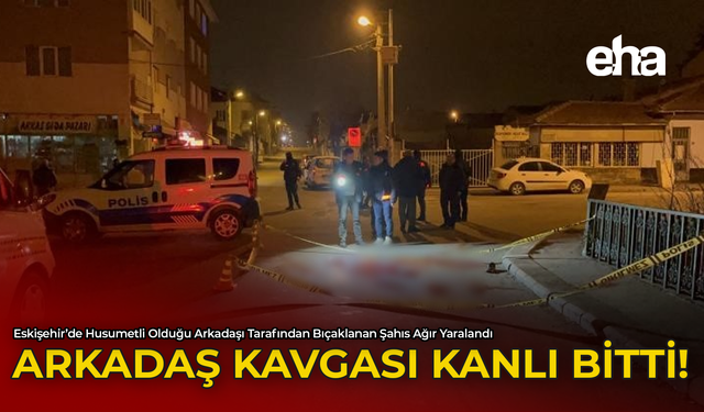 Arkadaş Kavgası Kanlı Bitti!